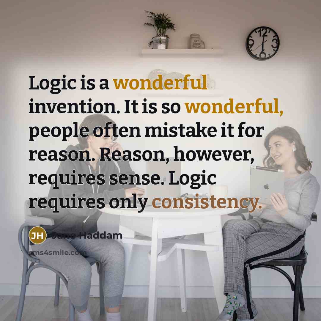 “Logic is a wonderful invention. It is so wonderful, people…” quote by Jane Haddam