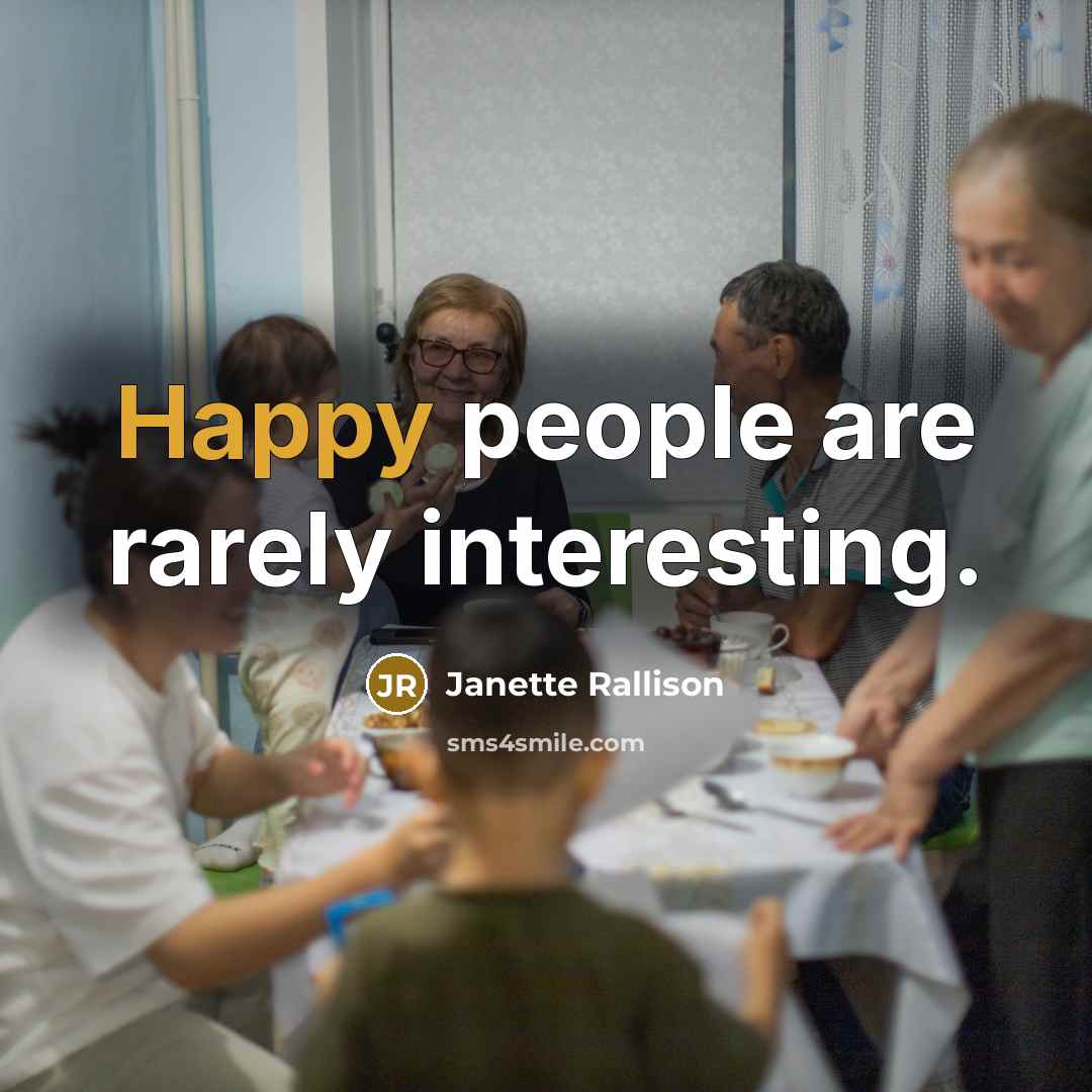 “Happy people are rarely interesting.…” quote by Janette Rallison