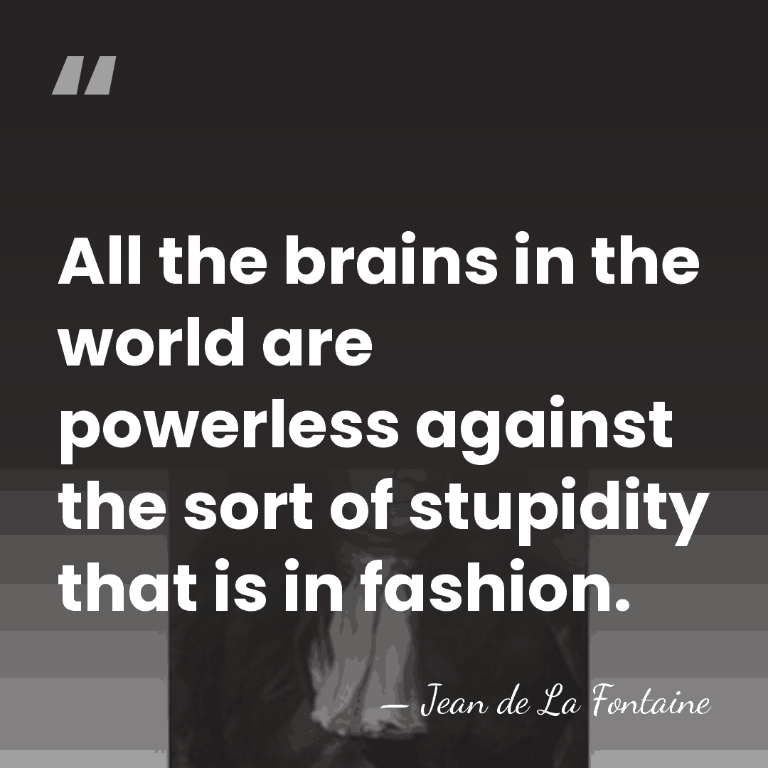 All the brains in the world are powerless against the sort of&hellip; - Jean de La Fontaine