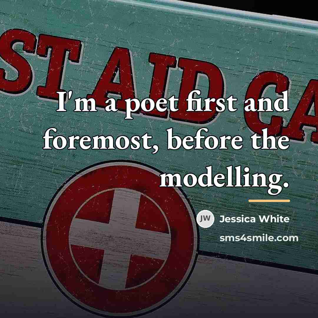 “I'm a poet first and foremost, before the modelling.…” quote by Jessica White