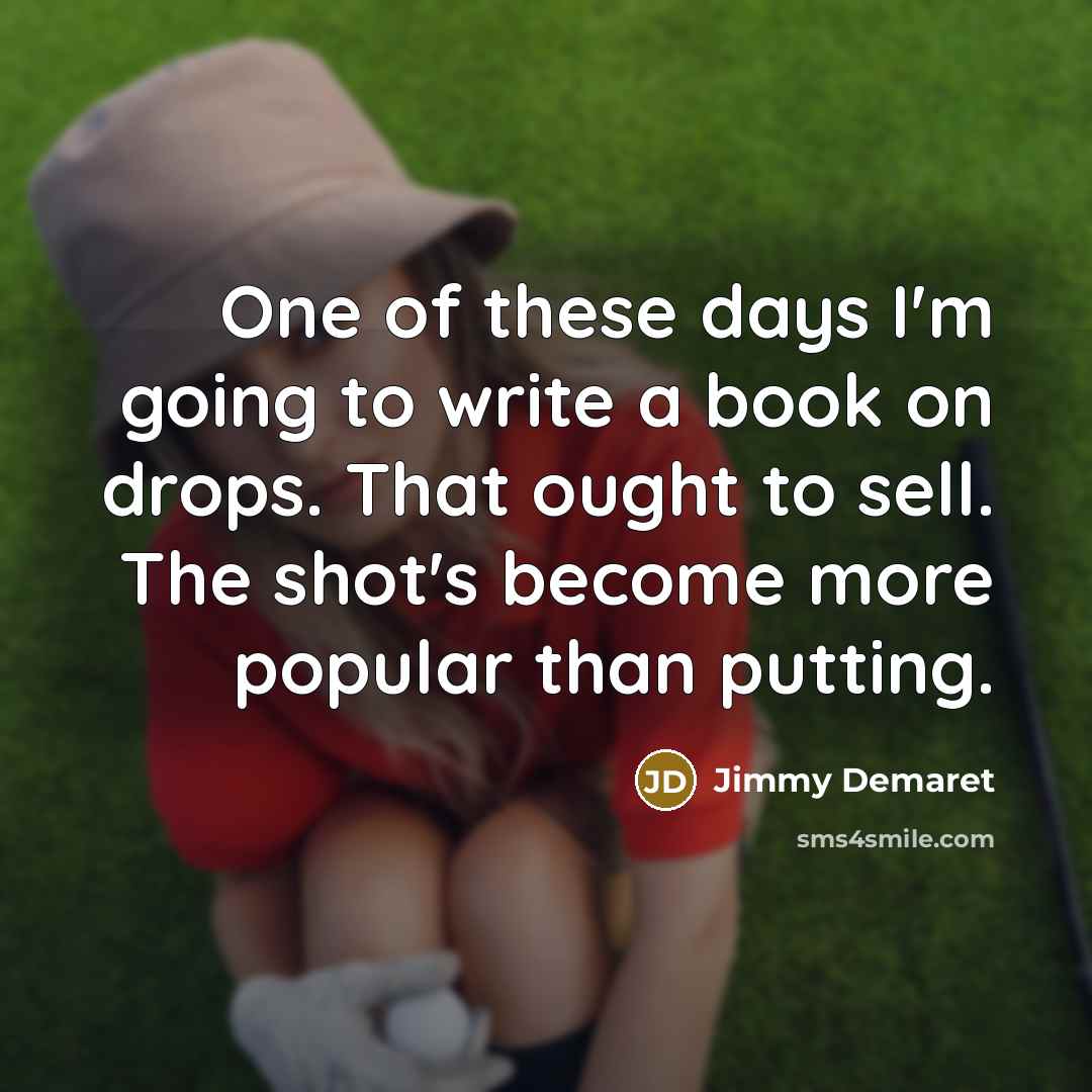 “One of these days I'm going to write a book…” quote by Jimmy Demaret
