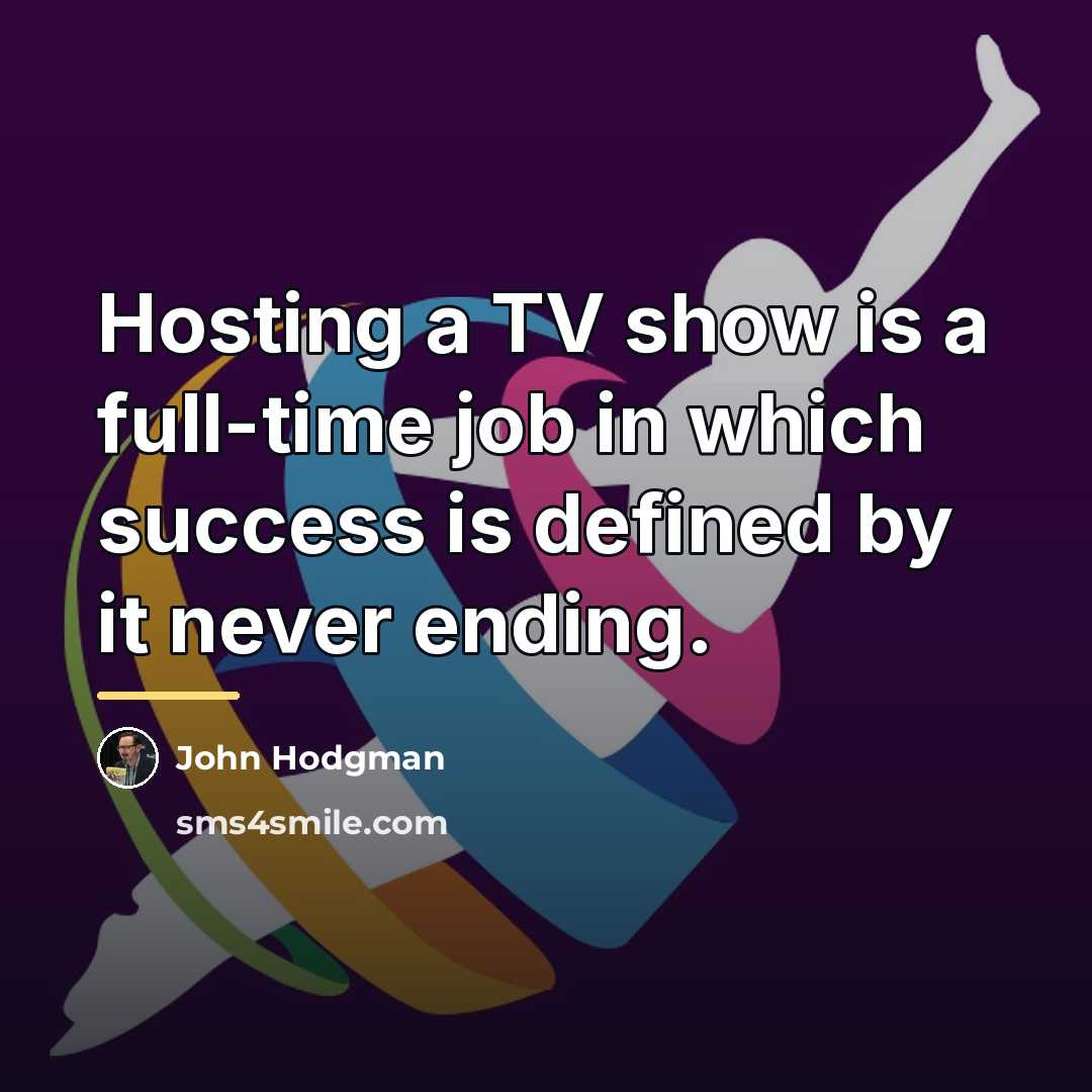 “Hosting a TV show is a full-time job in which…” quote by John Hodgman