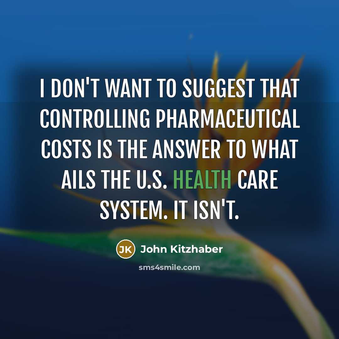 “I don't want to suggest that controlling pharmaceutical costs is…” quote by John Kitzhaber