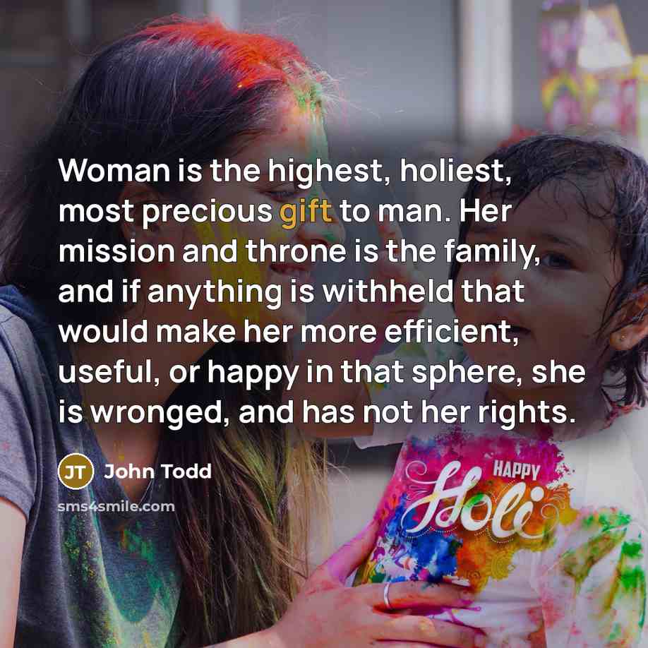 “Woman is the highest, holiest, most precious gift to man.…” quote by John Todd