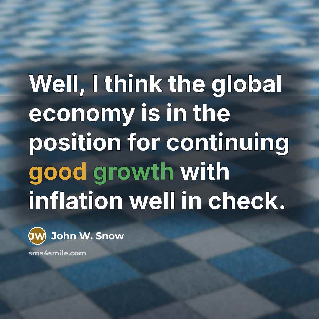 “Well, I think the global economy is in the position…” quote by John W. Snow