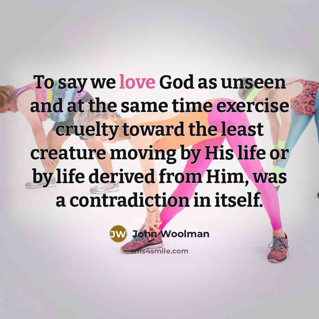 “To say we love God as unseen and at the…” quote by John Woolman