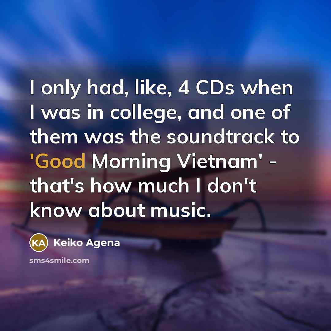 “I only had, like, 4 CDs when I was in…” quote by Keiko Agena