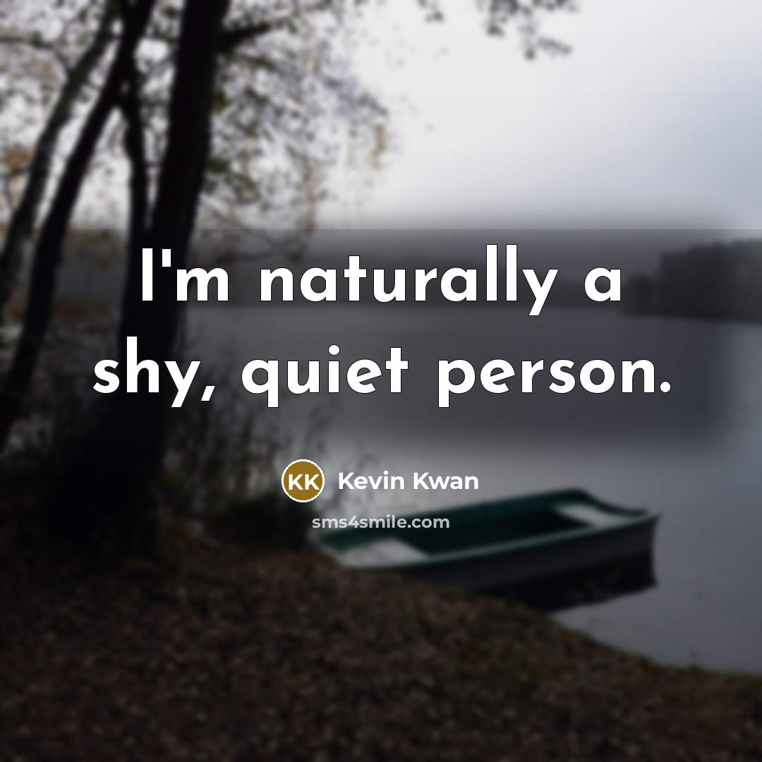 “I'm naturally a shy, quiet person.…” quote by Kevin Kwan