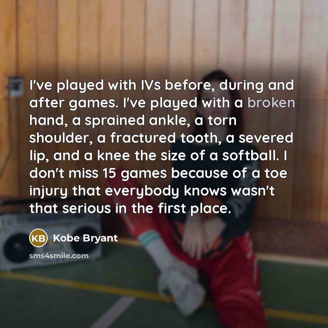 “I've played with IVs before, during and after games. I've…” quote by Kobe Bryant