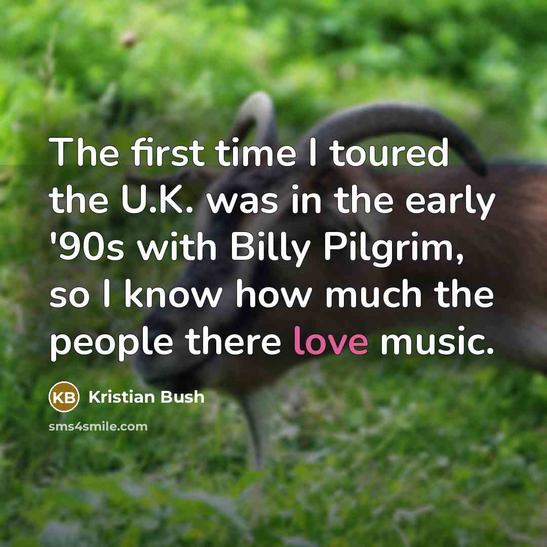 “The first time I toured the U.K. was in the…” quote by Kristian Bush