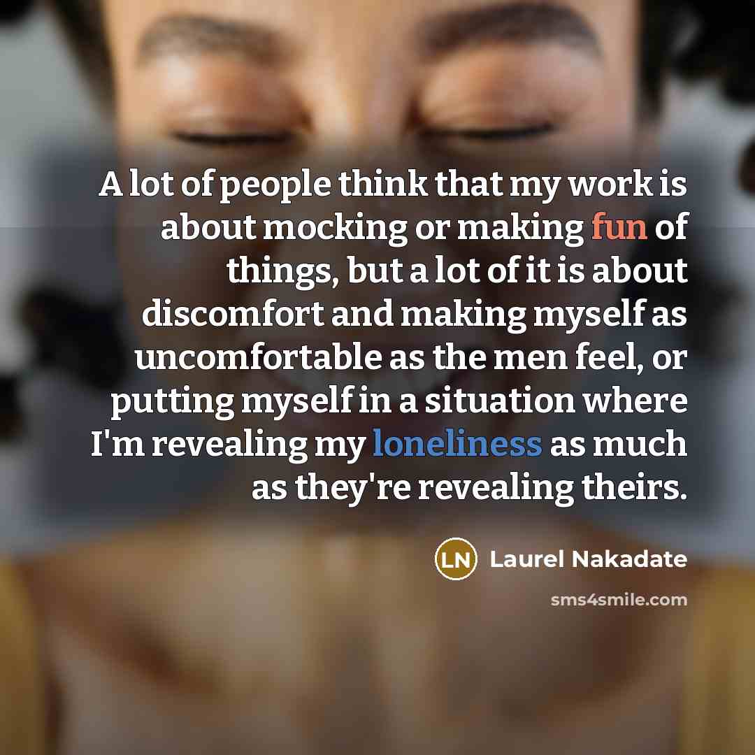 “A lot of people think that my work is about…” quote by Laurel Nakadate