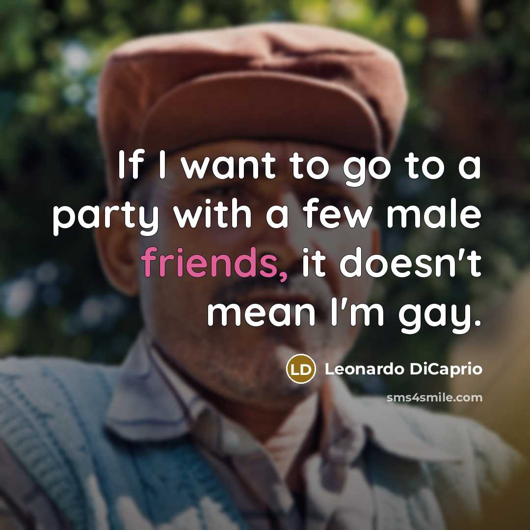 “If I want to go to a party with a…” quote by Leonardo DiCaprio
