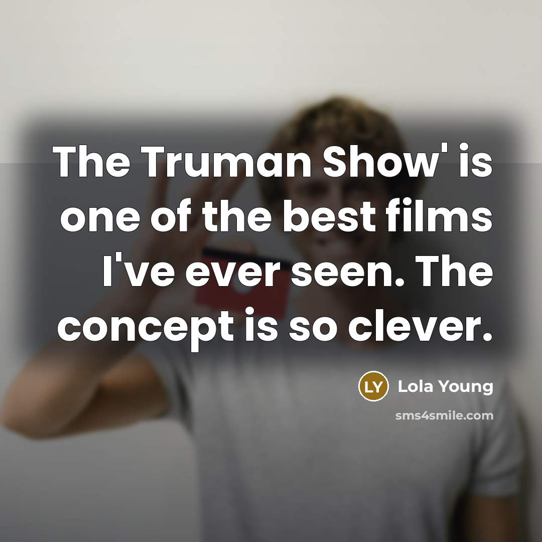 “The Truman Show' is one of the best films I've…” quote by Lola Young
