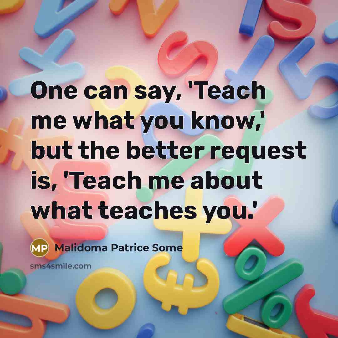 “One can say, 'Teach me what you know,' but the…” quote by Malidoma Patrice Some