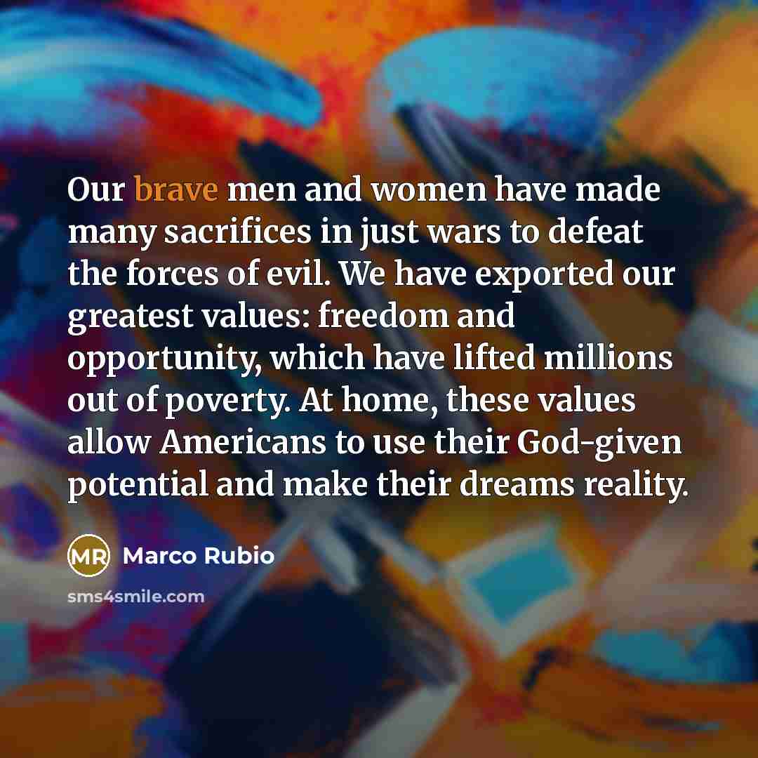 “Our brave men and women have made many sacrifices in…” quote by Marco Rubio