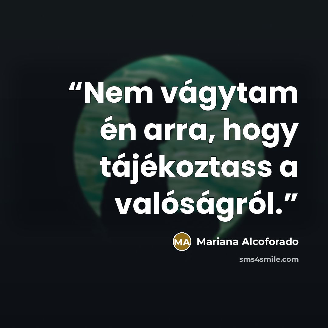“Nem vágytam én arra, hogy tájékoztass a valóságról.” quote by Mariana Alcoforado
