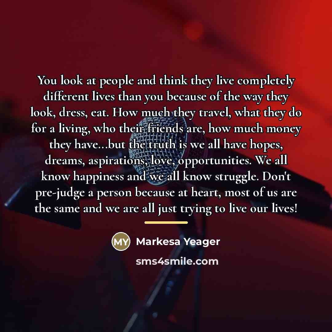 “You look at people and think they live completely different…” quote by Markesa Yeager