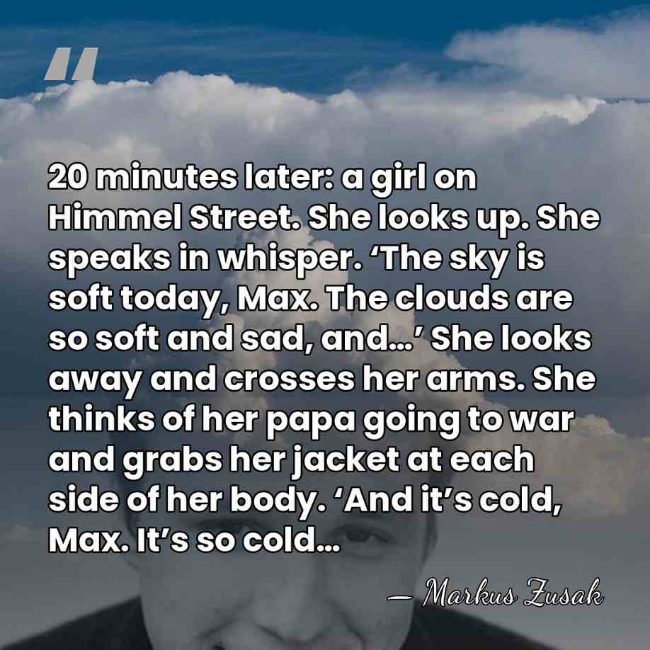 20 minutes later: a girl on Himmel Street. She looks up. She&hellip; - Markus Zusak