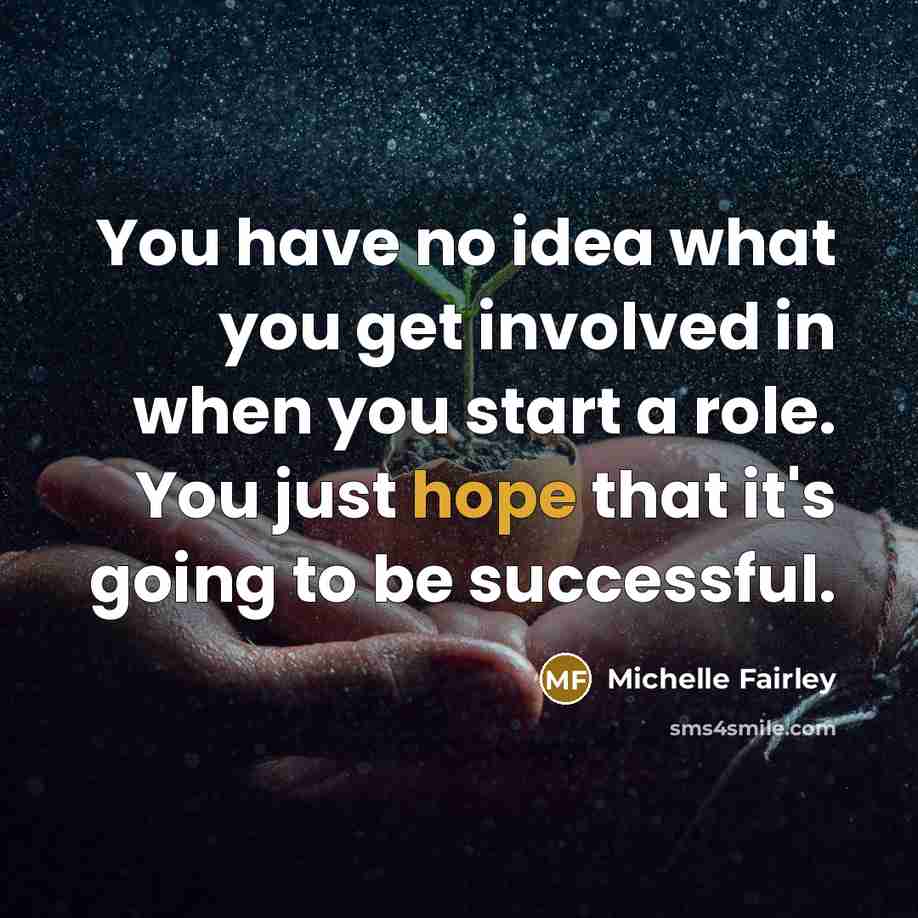 “You have no idea what you get involved in when…” quote by Michelle Fairley