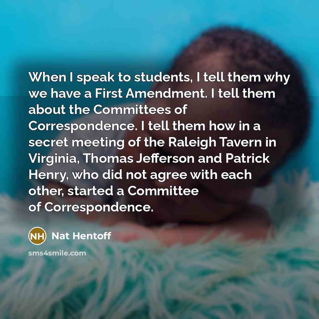 “When I speak to students, I tell them why we…” quote by Nat Hentoff