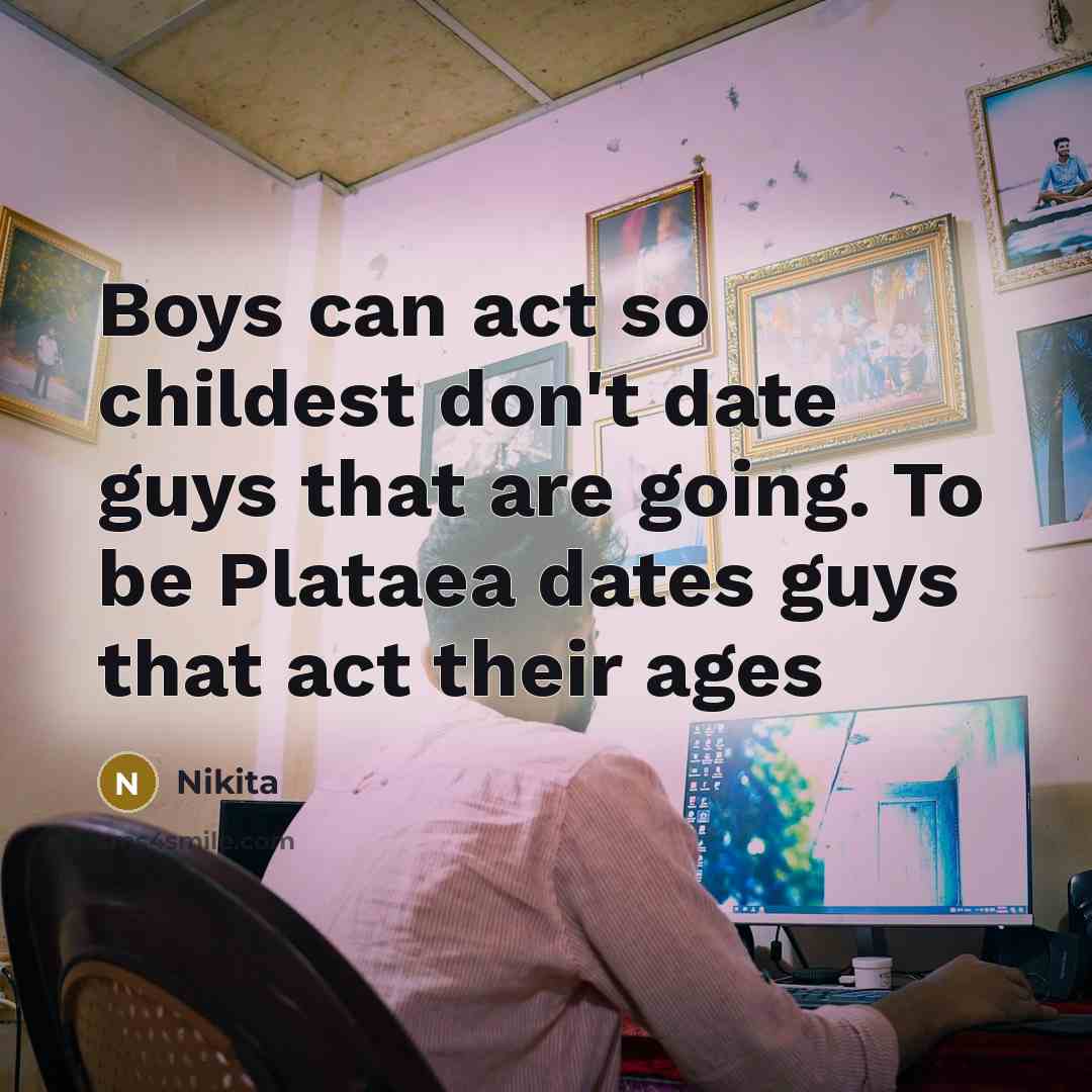“Boys can act so childest don't date guys that are…” quote by Nikita