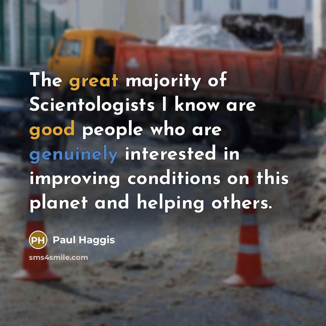 “The great majority of Scientologists I know are good people…” quote by Paul Haggis