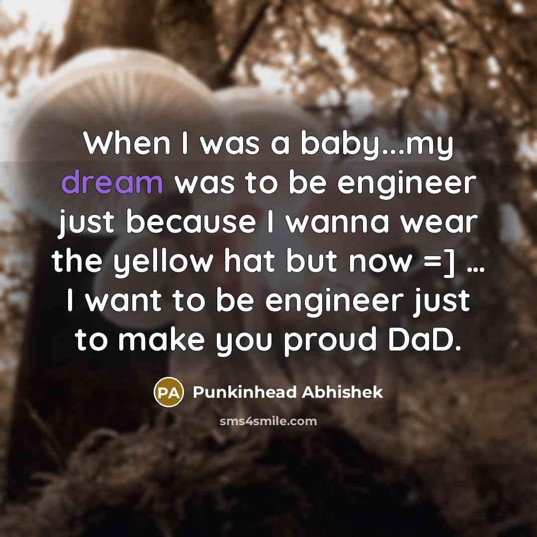 “When I was a baby...my dream was to be engineer…” quote by Punkinhead Abhishek