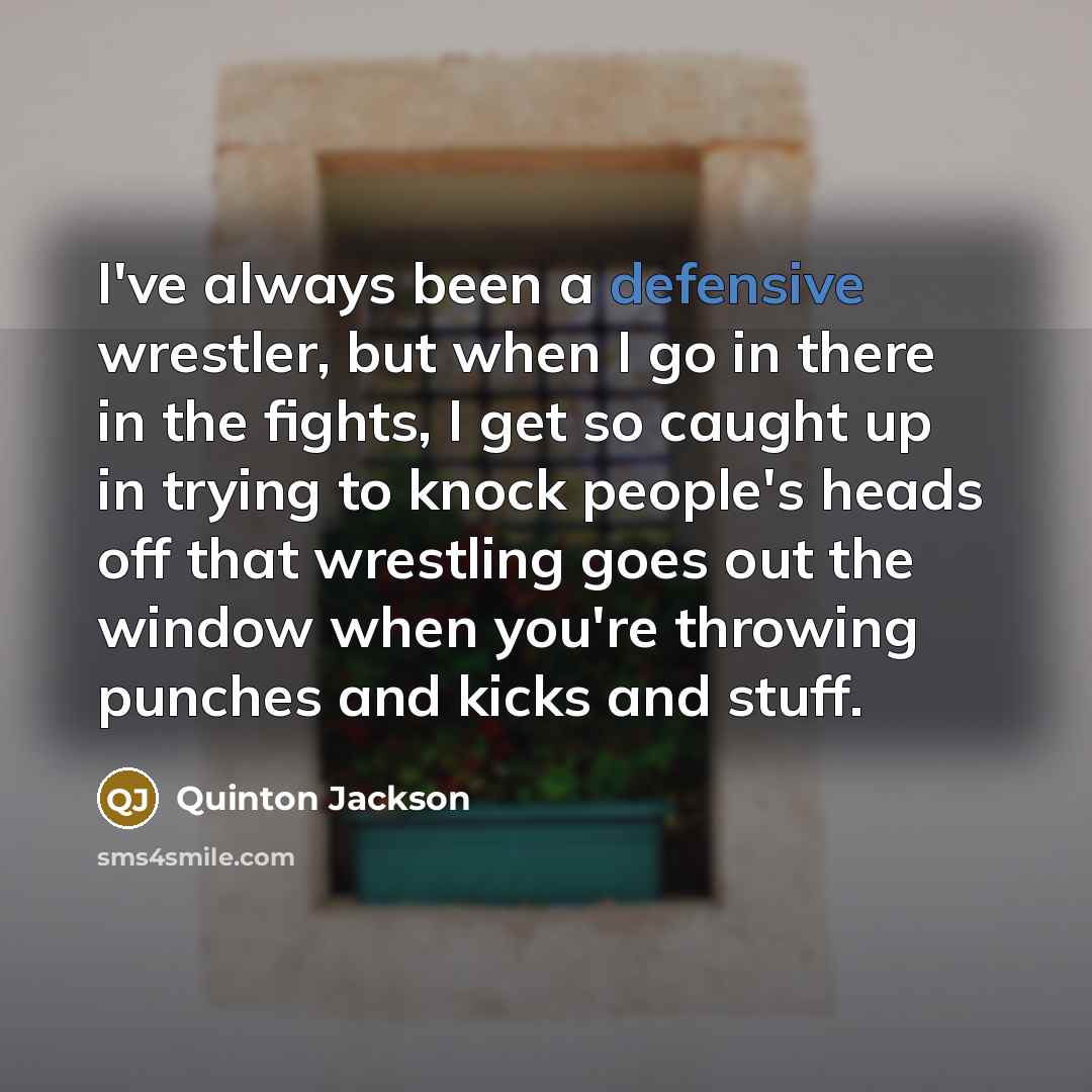 “I've always been a defensive wrestler, but when I go…” quote by Quinton Jackson