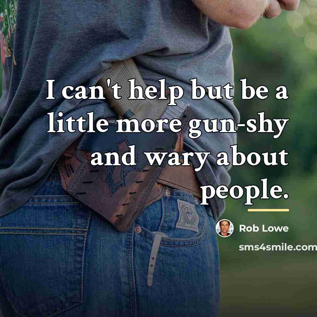 “I can't help but be a little more gun-shy and…” quote by Rob Lowe