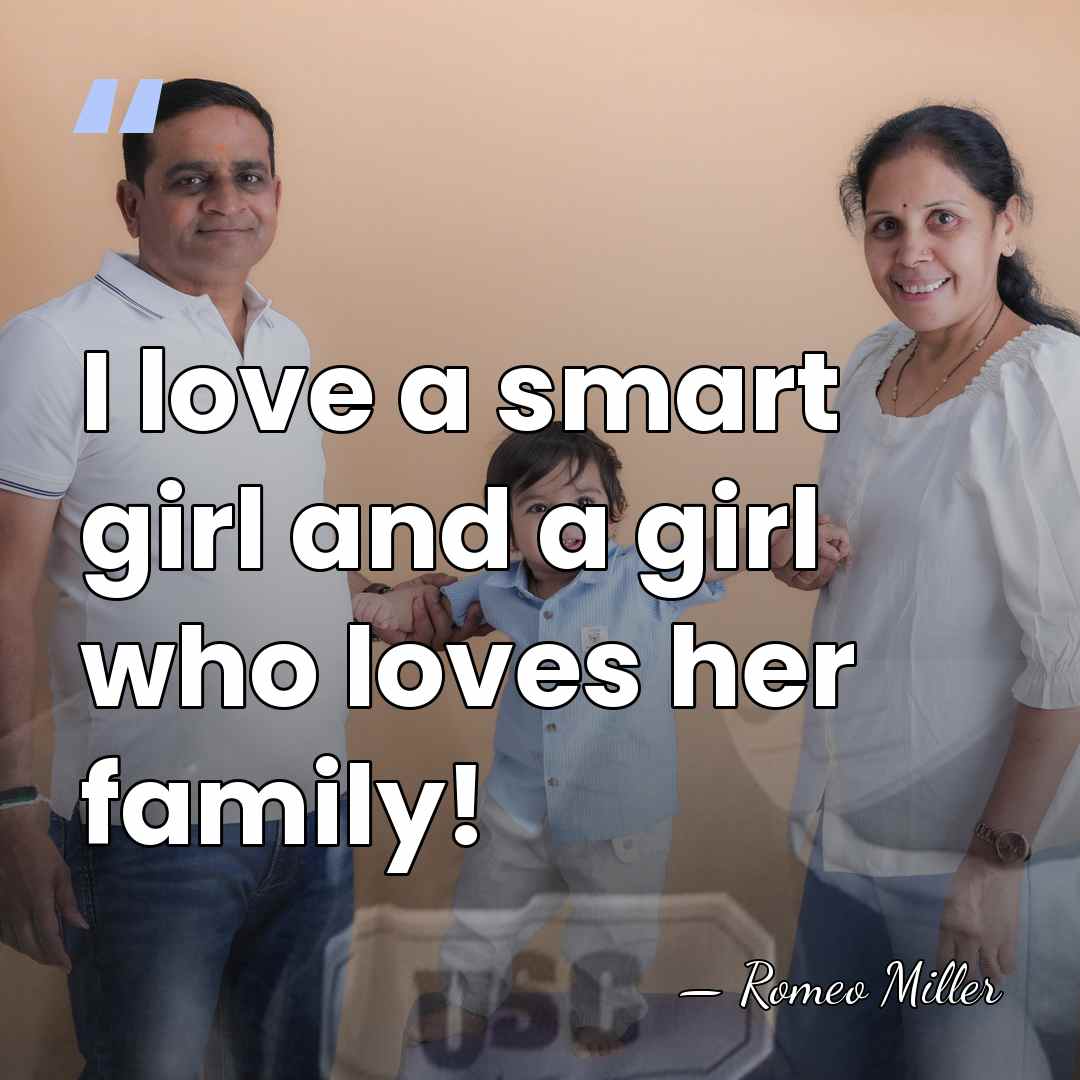 I love a smart girl and a girl who loves her family! - Romeo Miller