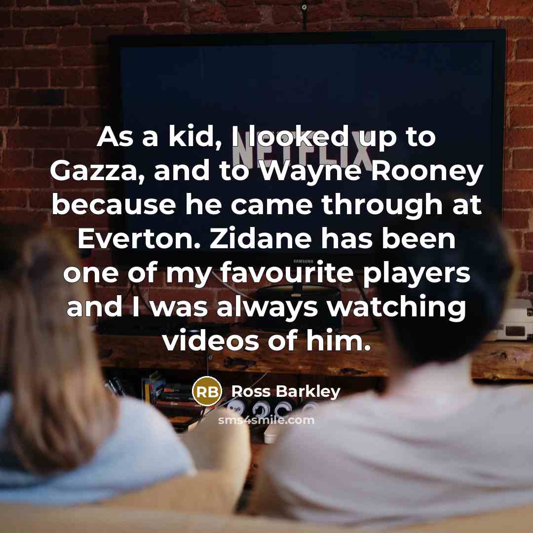 “As a kid, I looked up to Gazza, and to…” quote by Ross Barkley