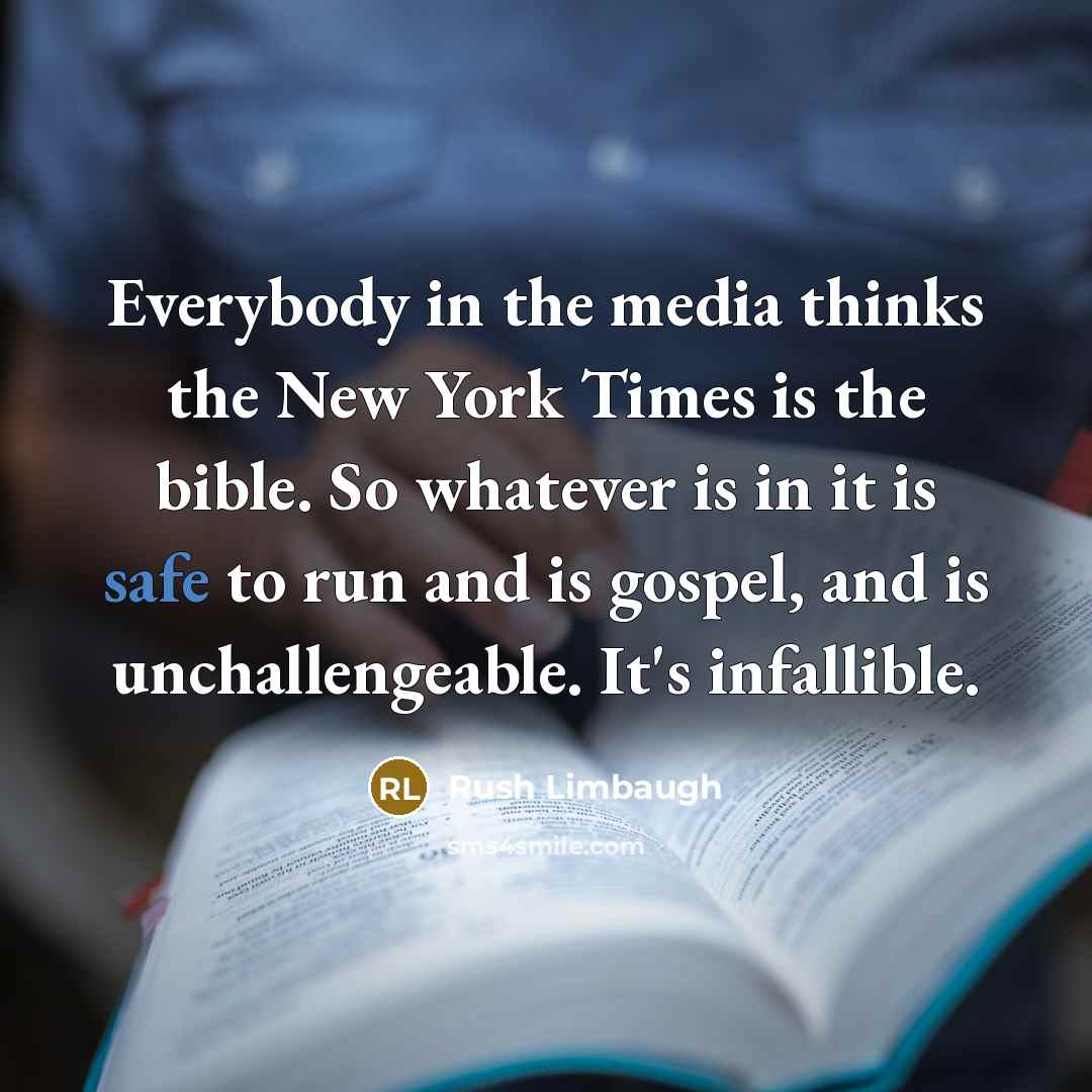 “Everybody in the media thinks the New York Times is…” quote by Rush Limbaugh