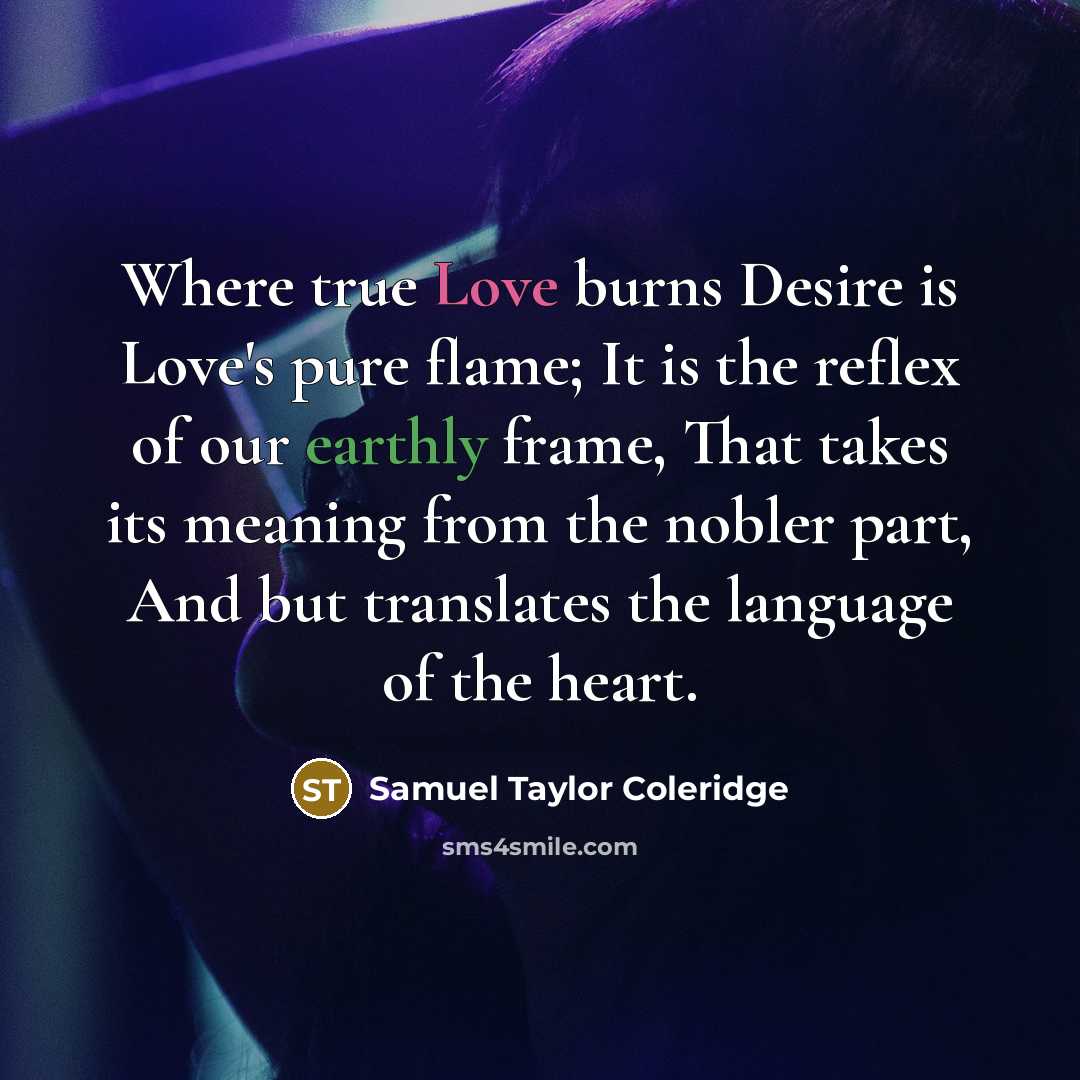 “Where true Love burns Desire is Love's pure flame; It…” quote by Samuel Taylor Coleridge