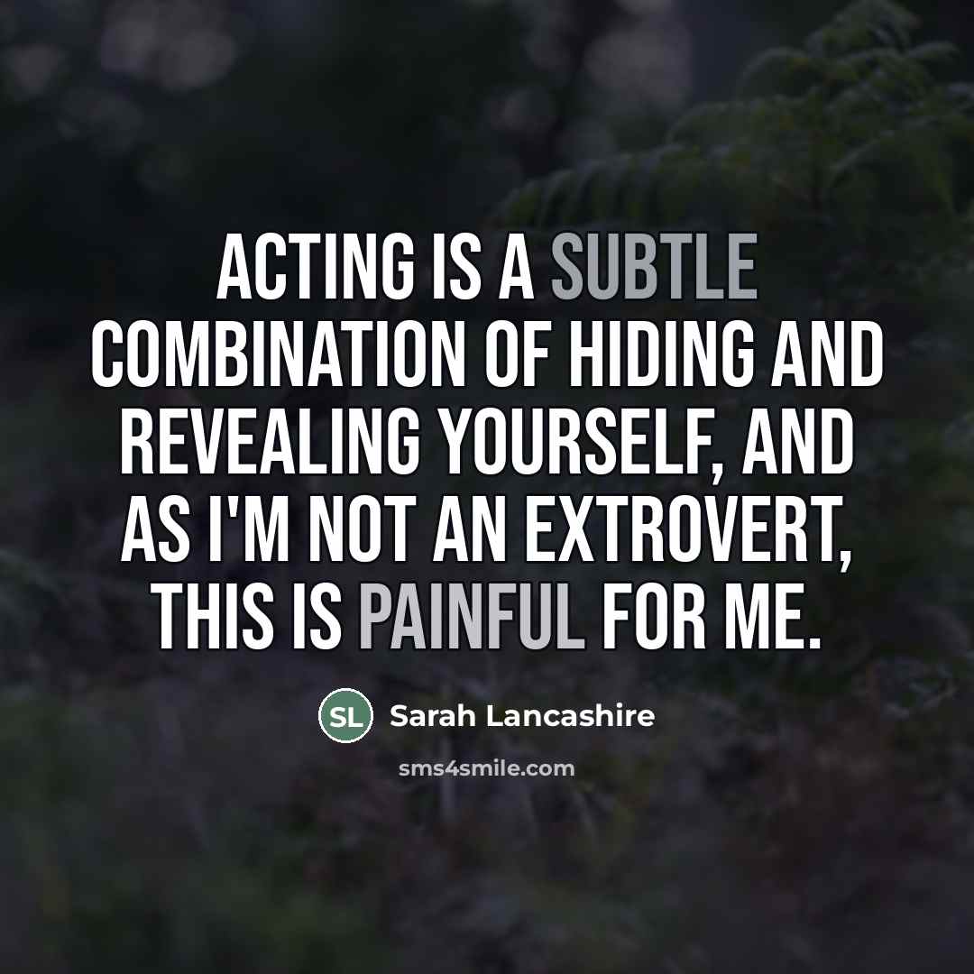 “Acting is a subtle combination of hiding and revealing yourself,…” quote by Sarah Lancashire