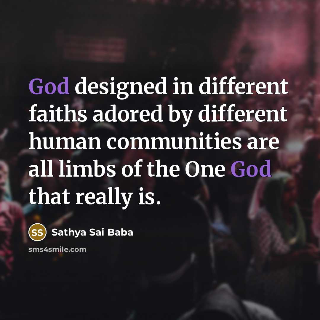 “God designed in different faiths adored by different human communities…” quote by Sathya Sai Baba