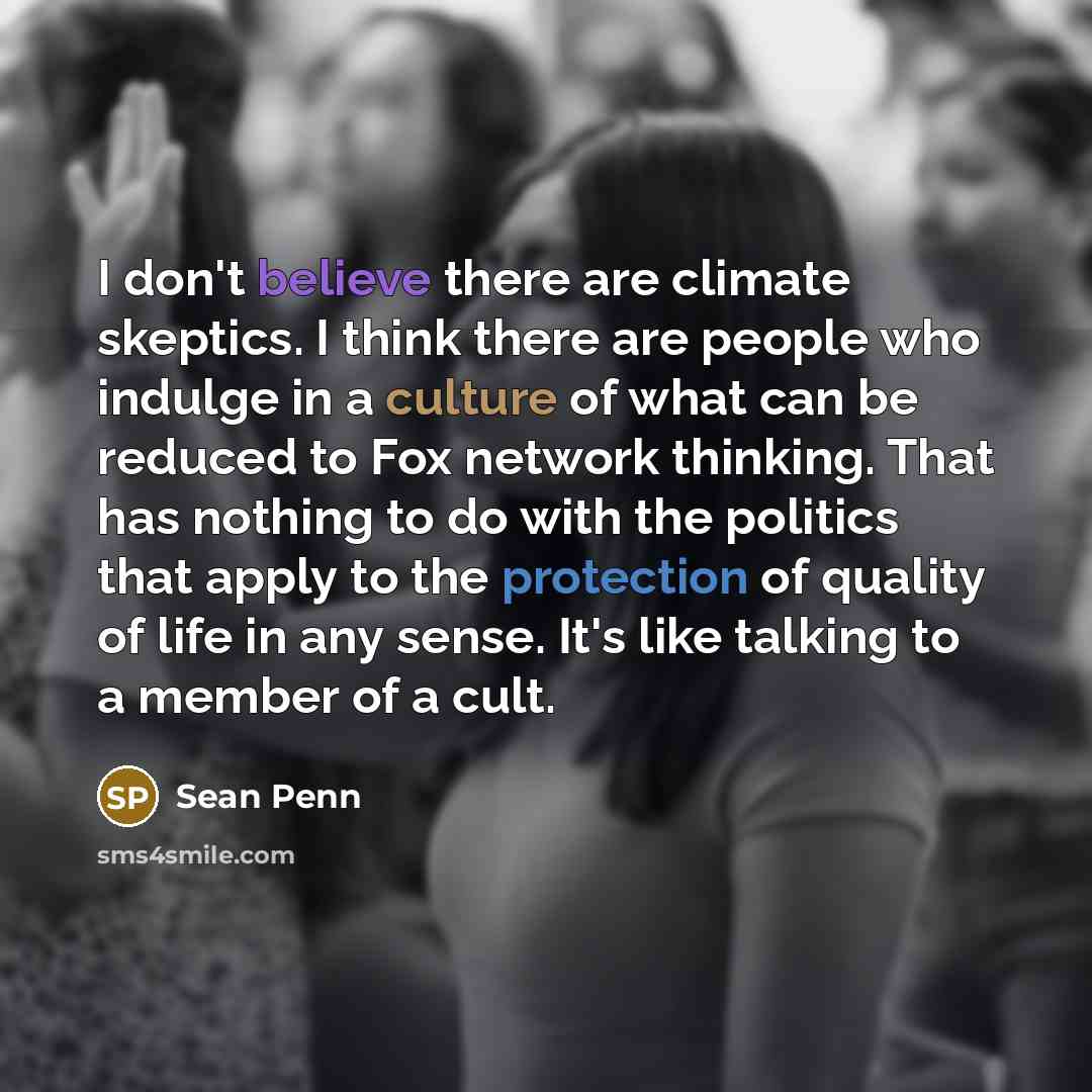 “I don't believe there are climate skeptics. I think there…” quote by Sean Penn