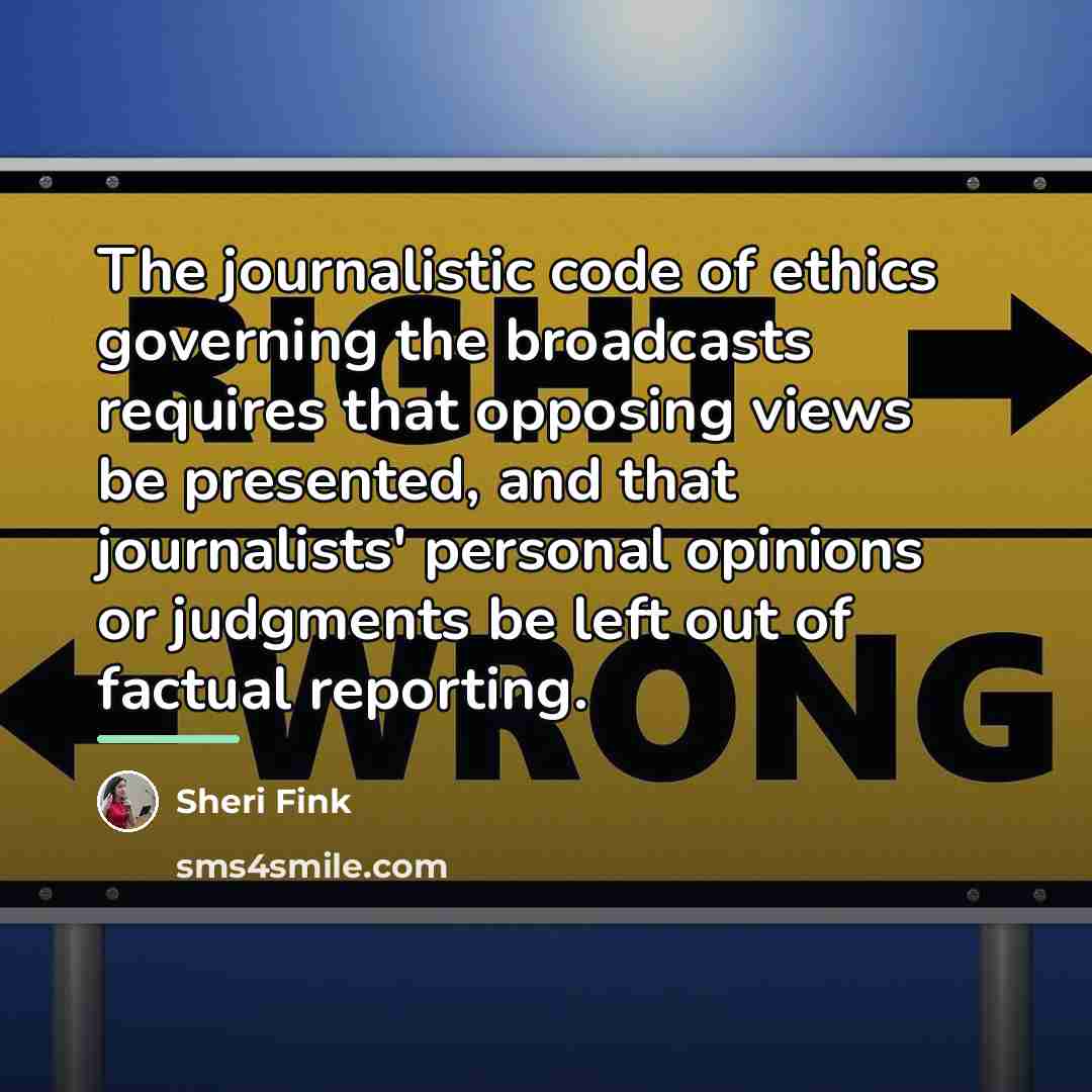 “The journalistic code of ethics governing the broadcasts requires that…” quote by Sheri Fink
