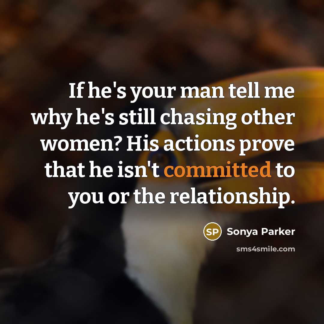“If he's your man tell me why he's still chasing…” quote by Sonya Parker