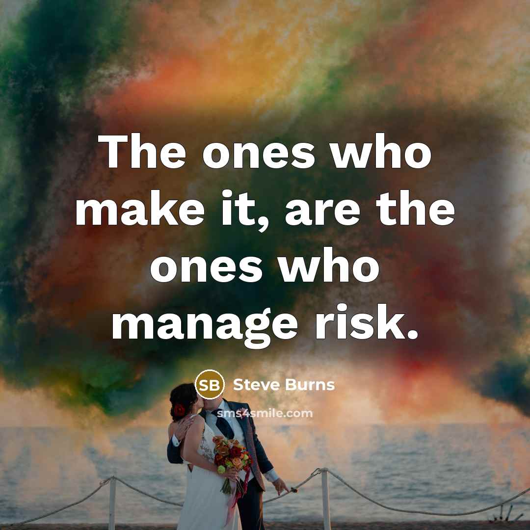 “The ones who make it, are the ones who manage…” quote by Steve Burns