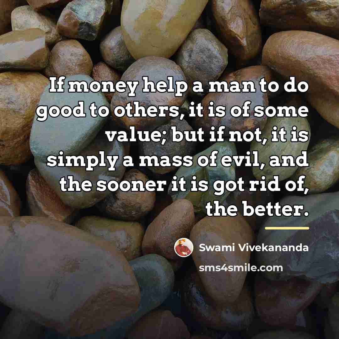 “If money help a man to do good to others,…” quote by Swami Vivekananda