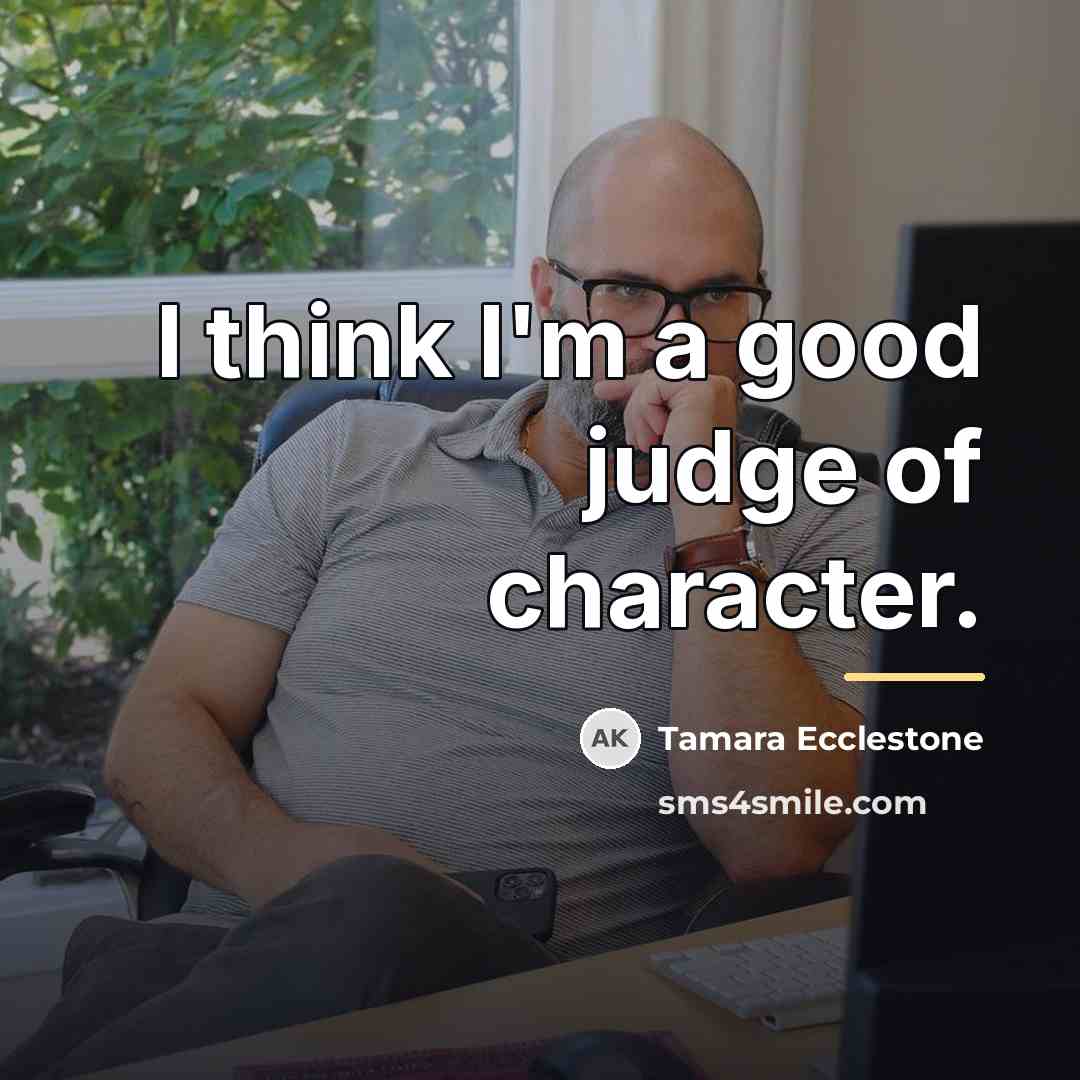“I think I'm a good judge of character.…” quote by Tamara Ecclestone