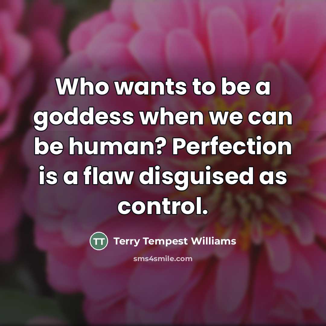 “Who wants to be a goddess when we can be…” quote by Terry Tempest Williams