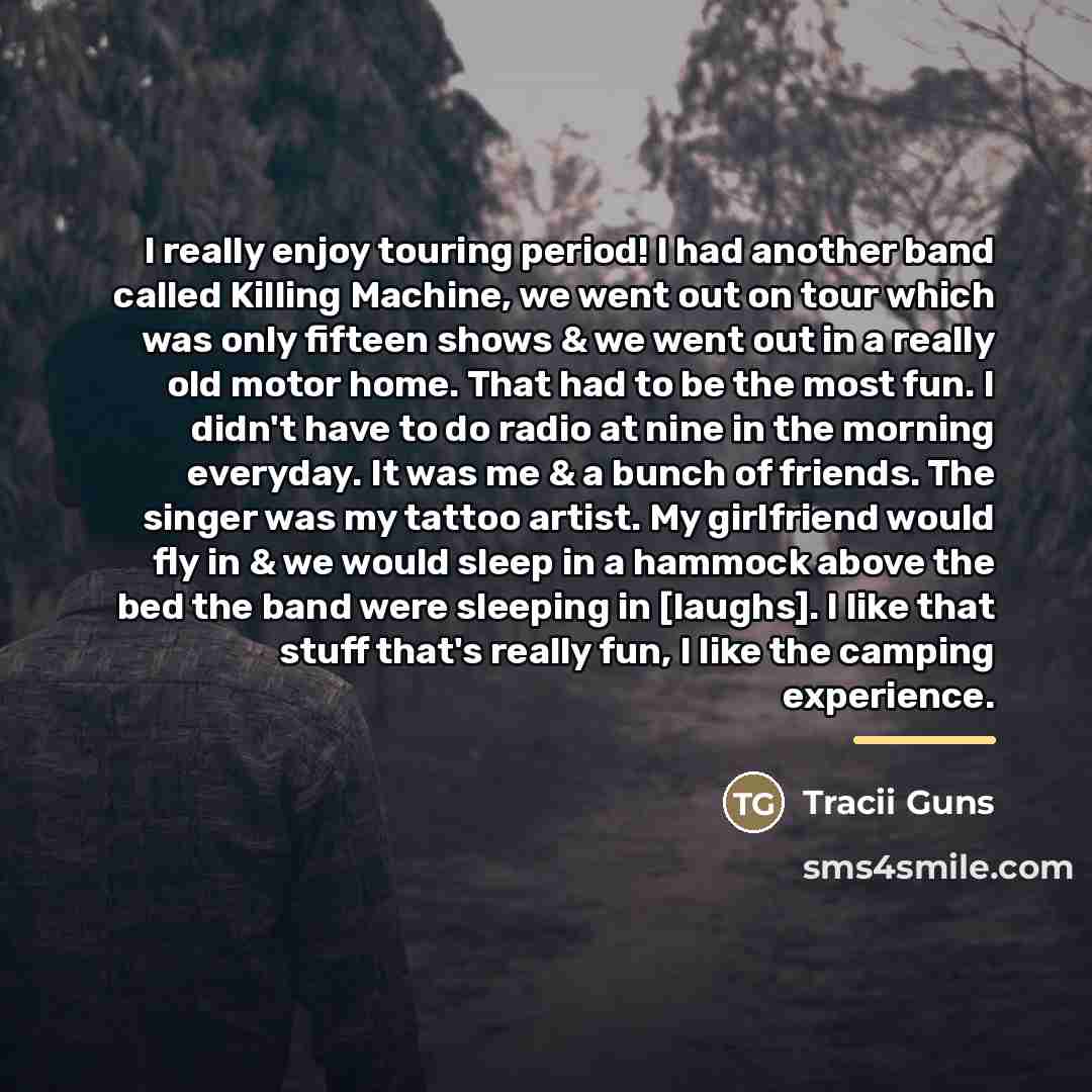 “I really enjoy touring period! I had another band called…” quote by Tracii Guns