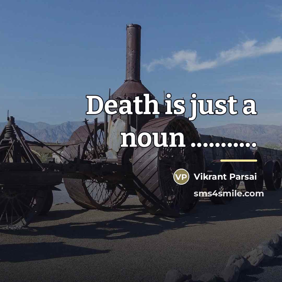 “Death is just a noun ...........…” quote by Vikrant Parsai