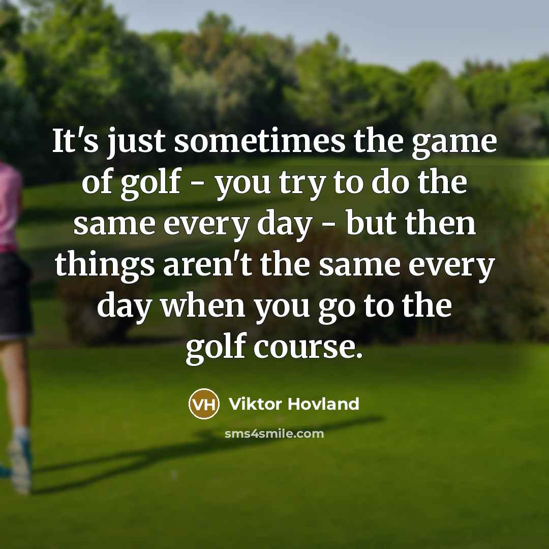 “It's just sometimes the game of golf - you try…” quote by Viktor Hovland