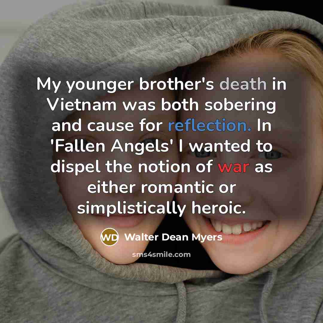 “My younger brother's death in Vietnam was both sobering and…” quote by Walter Dean Myers