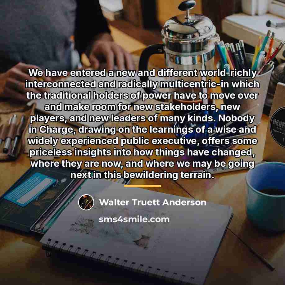 “We have entered a new and different world-richly interconnected and…” quote by Walter Truett Anderson