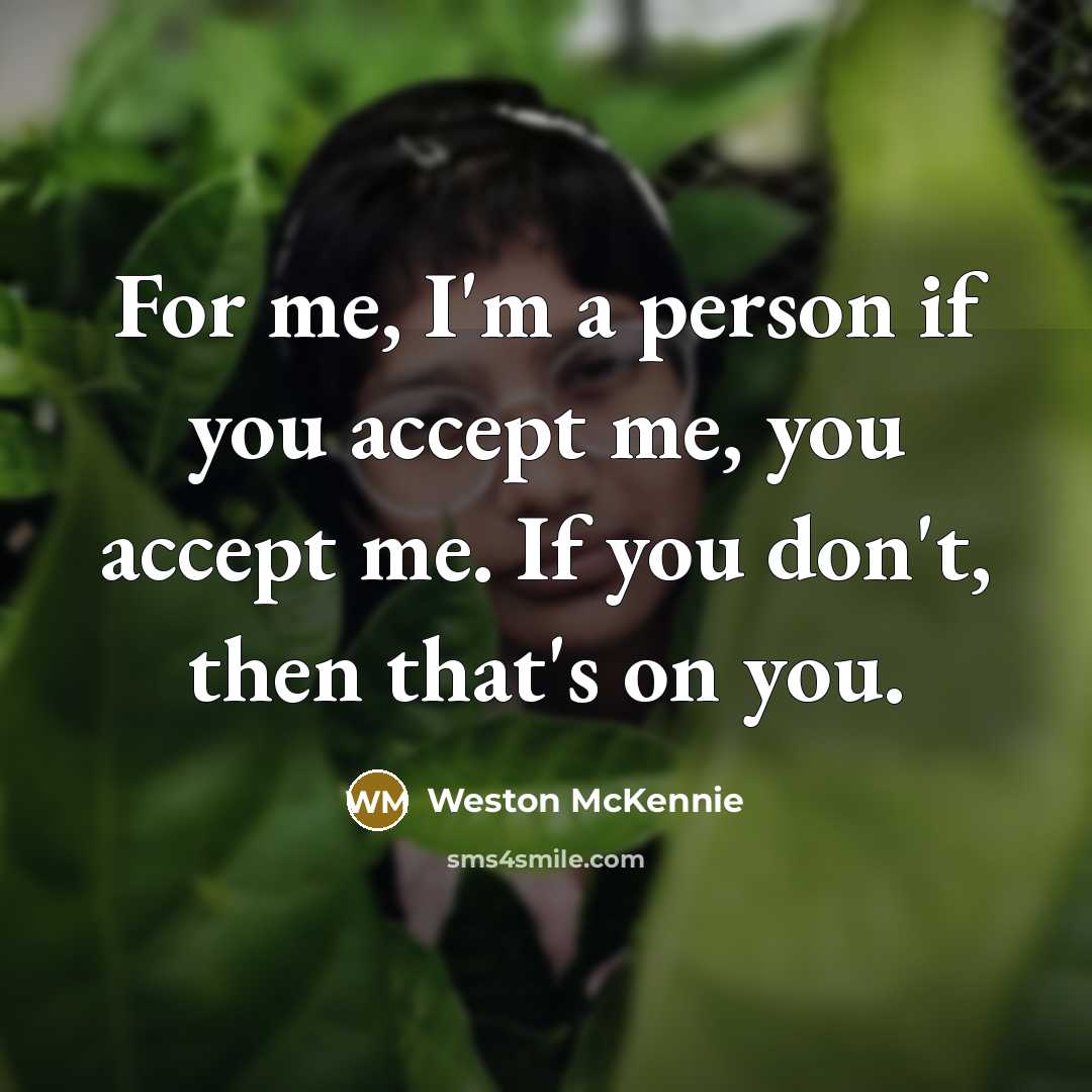 “For me, I'm a person if you accept me, you…” quote by Weston McKennie