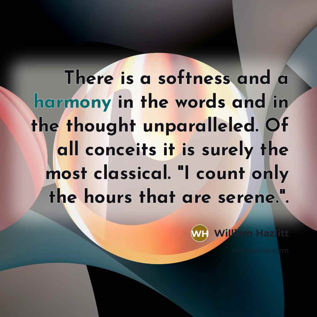 “There is a softness and a harmony in the words…” quote by William Hazlitt