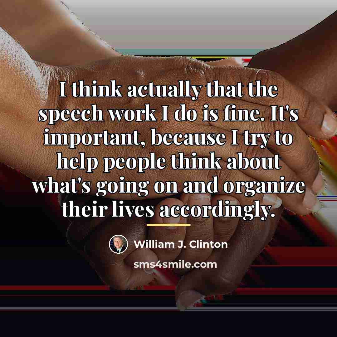 “I think actually that the speech work I do is…” quote by William J. Clinton